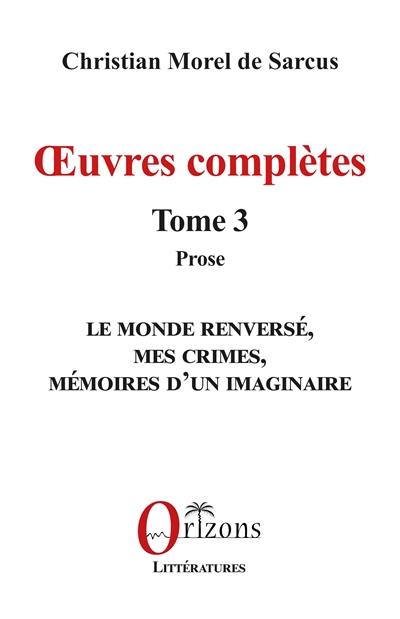 Oeuvres complètes. Vol. 3. Prose