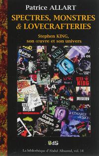 Spectres, monstres & lovecrafteries : Stephen King, son oeuvre et son univers