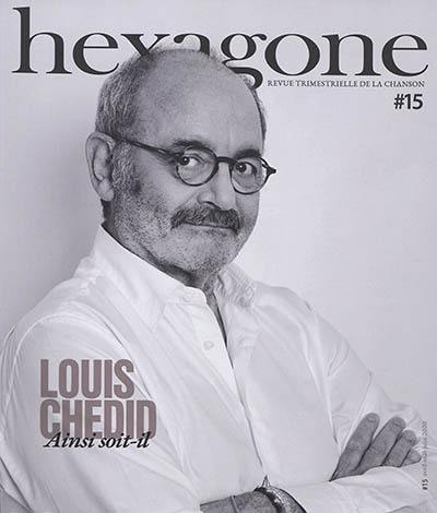 Hexagone : revue trimestrielle de la chanson, n° 15. Louis Chedid : Ainsi soit-il