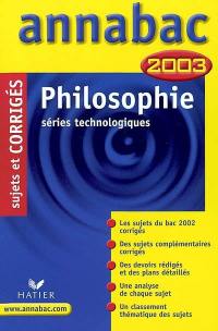 Philosophie : séries technologiques : STT, STI, STL, SMS, STI arts appliqués, F11, F12 : Annabac 2003