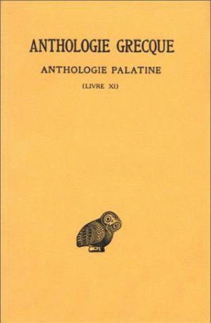 Anthologie grecque. Vol. 10. Anthologie palatine : livre XI