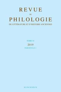 Revue de philologie, de littérature et d'histoire anciennes, n° 93-1