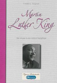 Martin Luther King : une vie pour la non-violence évangélique