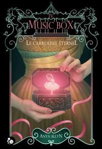 Le carroussel éternel. Vol. 4. Music box