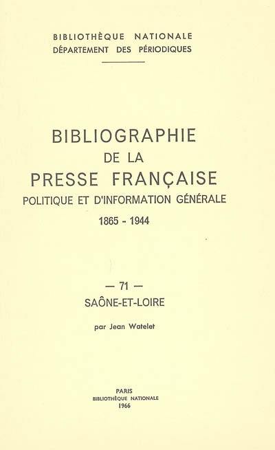 Bibliographie de la presse française politique et d'information générale : 1865-1944. Vol. 71. Saône-et-Loire