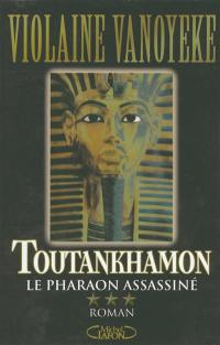 Toutankhamon. Vol. 3. Le pharaon assassiné