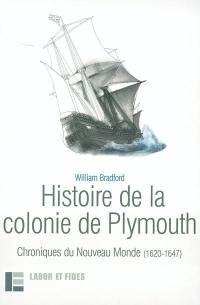 Histoire de la colonie de Plymouth : chroniques du Nouveau Monde (1620-1647)