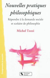 Nouvelles pratiques philosophiques : répondre à la demande sociale et scolaire de philosophie