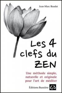 Les 4 clefs du zen : une méthode simple, naturelle et originale pour l'art de méditer