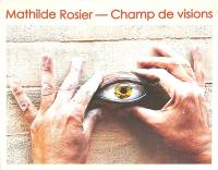 Mathilde Rosier : Champ de visions