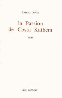 La Passion de Costa Kathem : dix-huit chants de bouc