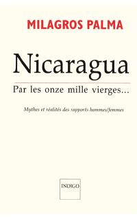 Nicaragua : par les onze mille vierges : mythes et réalités des rapports hommes-femmes