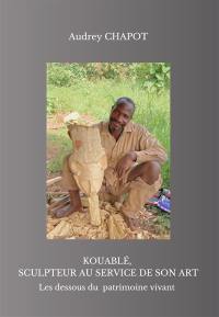 Kouablé, sculpteur au service de son art : les dessous du patrimoine vivant