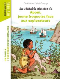 La véritable histoire de Aponi, jeune Iroquoise face aux explorateurs