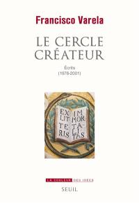 Le cercle créateur : écrits (1976-2001)