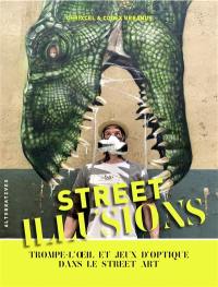 Street illusions : trompe-l'oeil et jeux d'optique dans le street art