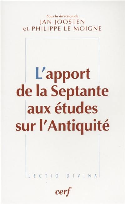 L'apport de la Septante aux études sur l'Antiquité : actes du colloque de Strasbourg, 8-9 décembre 2002