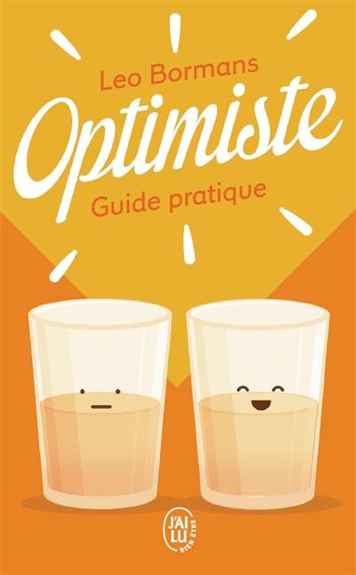 Optimiste : guide pratique pour voir la vie du bon côté