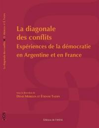 La diagonale des conflits : expériences de la démocratie en Argentine et en France