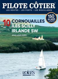 Cornouailles, îles Scilly, Irlande SW : les routes, les ports, les mouillages : 150 plans & cartes
