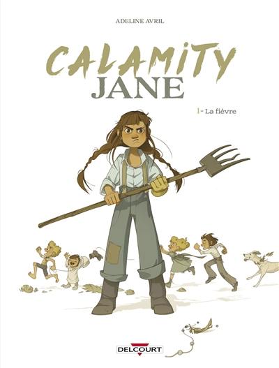 Calamity Jane. Vol. 1. La fièvre