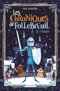 Les chroniques de Follebreuil. Vol. 2. Le tournoi