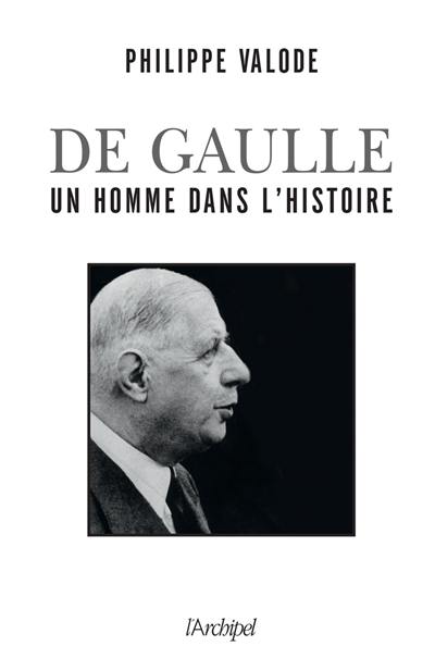 De Gaulle : un homme dans l'histoire : 1890-1970