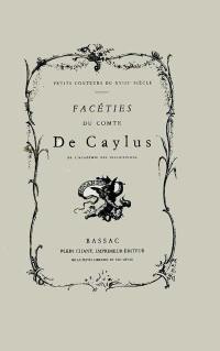 Facéties du comte de Caylus, de l'Académie des Inscriptions