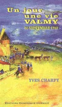 Un jour, une vie : Valmy : 20 septembre 1792