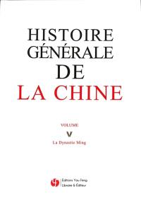 Histoire générale de la Chine. Vol. 5. La dynastie Ming
