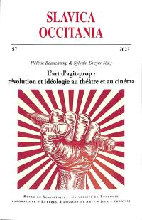 Slavica occitania, n° 57. L'art d'agit-prop : révolution et idéologie au théâtre et au cinéma