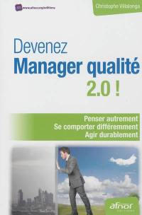 Devenez manager qualité 2.0 ! : penser autrement, se comporter différemment, agir durablement