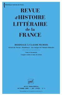 Revue d'histoire littéraire de la France, n° 4 (2005). Hommage à Claude Pichois : Gérard de Nerval, dissidences, aux marges de l'histoire littéraire