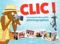Clic : le manuel des petits photographes
