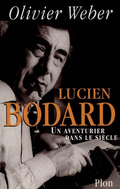 Lucien Bodard : un aventurier dans le siècle