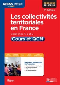 Les collectivités territoriales en France : cours et QCM, catégories A, B et C : concours 2014-2015