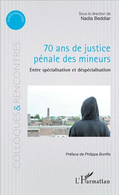 70 ans de justice pénale des mineurs : entre spécialisation et déspécialisation