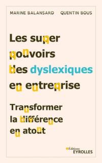 Les superpouvoirs des dyslexiques en entreprise : transformer la différence en atout