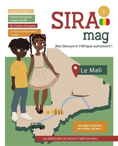 Sira mag : (re)découvrir l'Afrique autrement !, n° 1. Le Mali