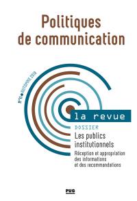 Politiques de communication, la revue, n° 11. Les publics institutionnels : réception et appropriation des informations et des recommandations