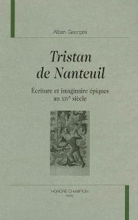 Tristan de Nanteuil : écriture et imaginaire épique au XVIe siècle