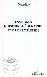 Enseigner l'histoire-géographie par le problème ?
