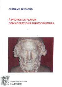 A propos de Platon : considérations philosophiques