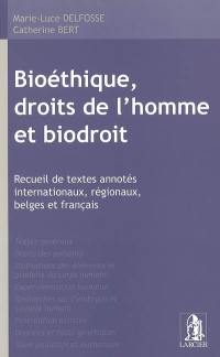 Bioéthique, droits de l'homme et biodroit : recueil de textes annotés internationaux, régionaux, belges et français