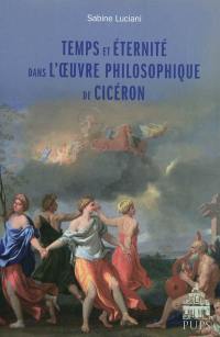 Temps et éternité dans l'oeuvre philosophique de Cicéron