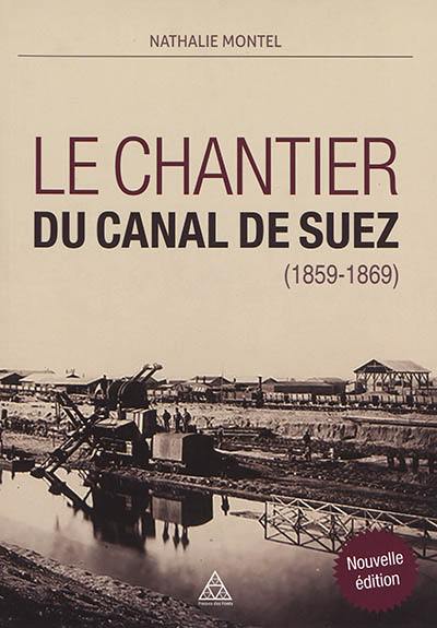 Le chantier du canal de Suez, 1859-1869