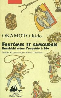 Hanshichi mène l'enquête à Edo. Fantômes et samouraïs