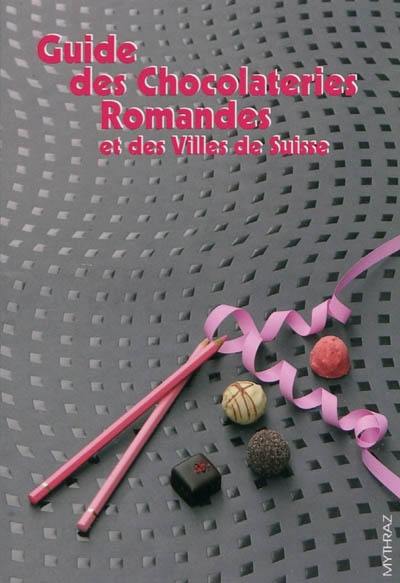 Guide des chocolateries romandes et des villes de Suisse