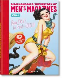 Dian Hanson's The history of men's magazines. Vol. 1. From 1900 to post-WWII