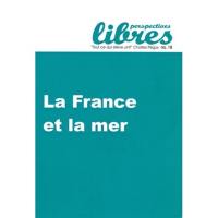 Perspectives libres, n° 18. La France et la mer